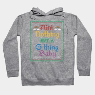 Ain't Nothing But A G-Thing Baby... Hoodie